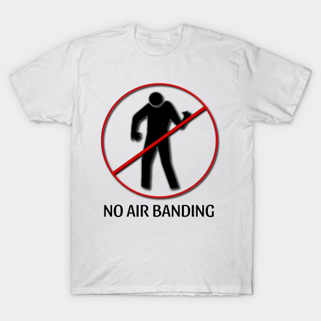 No Air Banding T-Shirt by LunaSea Arts